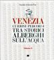 Venezia. Curiosi percorsi tra storici alberghi sull'acqua. Ediz. italiana e inglese. 2.