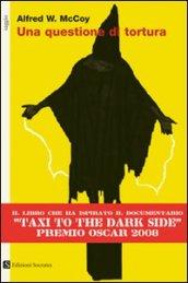 Una questione di tortura: I metodi di interrogatorio della CIA, dalla guerra fredda alla guerra al terrore (Paesi, parole Vol. 15)