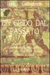 Un grido dal passato. Svelato il mistero della mummia di Zagabria e dei più importanti enigmi etruschi e siculi