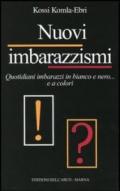 Nuovi imbarazzismi. Quotidiani imbarazzi in bianco e nero... e a colori
