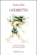 Ugobetto. La storia di un pino che diventa bambino