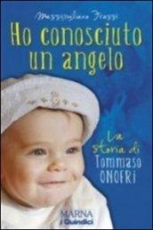 Ho conosciuto un angelo. La storia di Tommaso Onofri