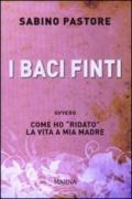 I baci finti. Come ho «ridato» la vita a mia madre