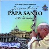 Papa santo visto da vicino