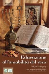 Educazione all'amabilità del vero. Nel pensiero di Vincenzo de Paoli, Pavel Aleksandrovi Florenskij e Abraham Joshua Heschel