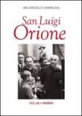 San Luigi Orione. Dare la vita cantando l'amore