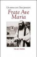 Frate Ave Maria. Un anno con i suoi pensieri