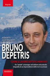 Bruno Depetris. Cuore & lavoro sotto il Monviso