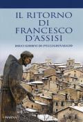 Il ritorno di Francesco d'Assisi. Dieci giorni di pellegrinaggio