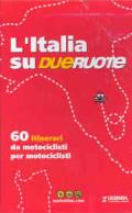 L'Italia su dueruote. 60 itinerari da motociclisti per motociclisti