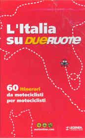 L'Italia su dueruote. 60 itinerari da motociclisti per motociclisti