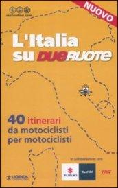 L'Italia su dueruote. 40 itinerari da motociclisti per motociclisti