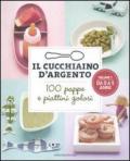 Il cucchiaino d'argento. 100 pappe e piattini golosi