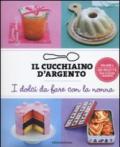 Il cucchiaino d'argento. I dolci da fare con la nonna. Ediz. illustrata: 6