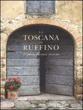 La Toscana di Ruffino. Il gusto di stare insieme. Ediz. illustrata