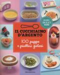 Il cucchiaino d'argento. 100 pappe e piattini golosi