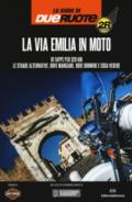 La via Emilia in moto. 10 tappe per 329 km. Le strade alternative, dove mangiare, dove dormire e cosa vedere