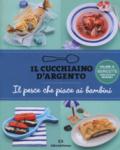 Il cucchiaino d'argento. Il pesce che piace ai bambini: 10