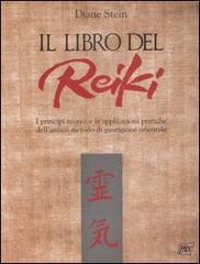 Il libro del reiki. I principi teorici e le applicazioni pratiche dell'antico metodo di guarigione orientale