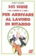 Trecentosessantacinque scuse (da 3 minuti a 4 ore) per arrivare al lavoro in ritardo