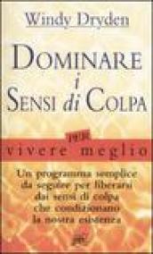 Dominare i sensi di colpa per vivere meglio