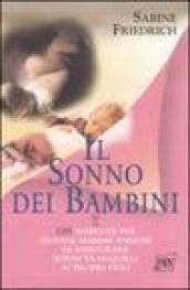 Il sonno dei bambini. 100 risposte per giovani mamme ansiose di assicurare sonni tranquilli ai propri figli