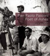 Pier Paolo Pasolini. Poet of ashes