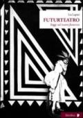 Futurteatro. Saggi sul teatro futurista