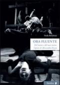 Ora fluente. Dal teatro e del non teatro. L'opera di Alessandro Fersen. Con DVD