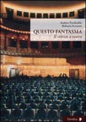 Questo Fantasma: Il critico a teatro