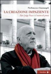 La creazione impaziente. Pier Luigi Pizzi e il teatro di prosa