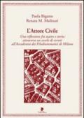 L'attore civile. Una riflessione fra teatro e storia attraverso un secolo di eventi all'Accademia dei Filodrammatici di Milano