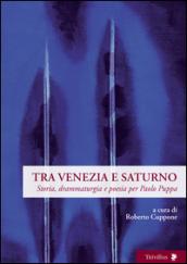 Tra Venezia e Saturno. Storia, drammaturgia e poesia per Paolo Puppa