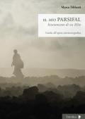 Il «mio» Parsifal. Inveramento di un mito. Guida all'opera cinematografica