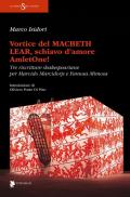 Vortice del Macbeth Lear, schiavo d'amore, AmletOne! Tre riscritture shakespeariane per Marcido Marcidorjs e Famosa Mimosa