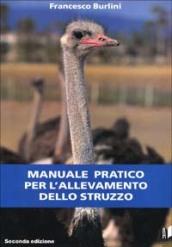 Manuale pratico per l'allevamento dello struzzo