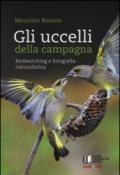 Gli uccelli della campagna. Birdwatching e fotografia naturalistica. Con aggiornamento online