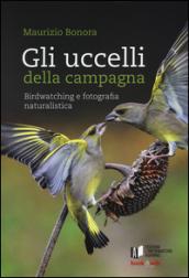 Gli uccelli della campagna. Birdwatching e fotografia naturalistica. Con aggiornamento online