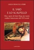 Il saio e lo scalpello. Vita e opere di frate Diego da Careri, scultore francescano del XVII secolo