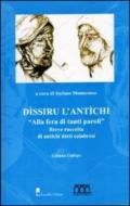 Dissiru l'antichi. Alla fera di tanti paroli. Breve raccolta di antichi detti calabresi