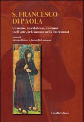 S. Francesco di Paola. Un uomo, un calabrese, un santo (nell'arte, del cinema e nella letteratura). Con DVD