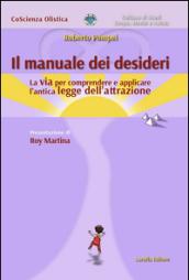 Il manuale dei desideri. La via per comprendere e applicare l'antica legge dell'attrazione