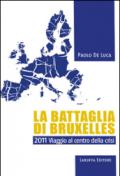 La battaglia di Bruxelles. 2011 viaggio al centro della crisi