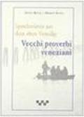 Sprichworter aus dem Alter Venedig-Vecchi proverbi veneziani. Testo italiano, veneziano e tedesco