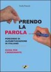 Prendo la parola... Percorso di alfabetizzazione in italiano. Guida per l'insegnante. Schede, memory, tombola