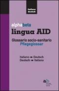 Alphabeta lingua AID. Glossario socio-sanitario. Pflegeglossar-Italiano-Deutsch
