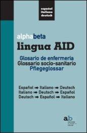 Alphabeta lingua AID. Glosario de infermeria. Espanol-Italiano-Deutsch, Italiano-Espanol-Deutsch, Deutsch-Espanol-Italiano. Ediz. multilingue