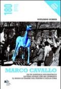 Marco Cavallo. Da un ospedale psichiatrico la vera storia che ha cambiato il modo di essere del teatro e della cura. Con DVD