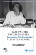 Fare ancora. Ripensando a Alexander Langer-Weitermachen. Nachdenken uber Alexander Langer. Ediz. multilingue