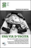 Una via d'uscita. Per una critica della misura di sicurezza e della pericolosità sociale. L'esperienza dell'ospedale psichiatrico giudiziario...